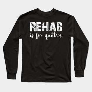 Rehab Long Sleeve T-Shirt